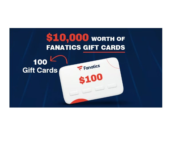 4For4 $10,000 Of Fanatics Gift Cards - Win A $100 Fanatics Gift Card (100 Winners)