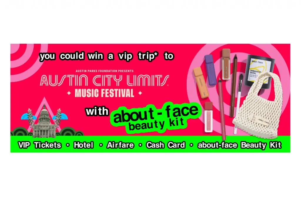 About-Face Texas VIP Trip Sweepstakes - Win A Trip For 2 To Austin City Limits Music Festival