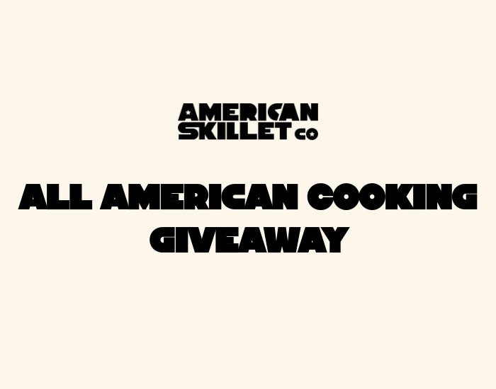 American Skillet All American Cooking Giveaway - Win A Skillet & More