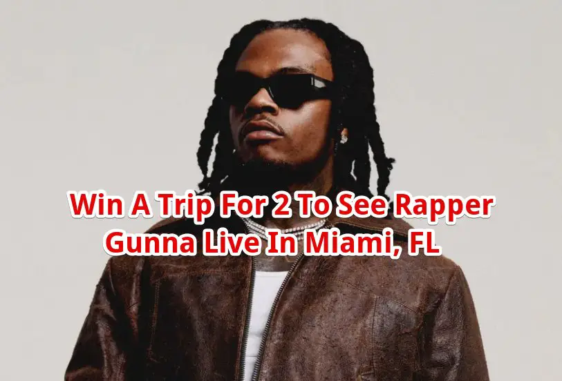 Audacy Gunna Miami Flyaway National Contest – Win A Trip For 2 To See Rapper Gunna Live In Miami, FL