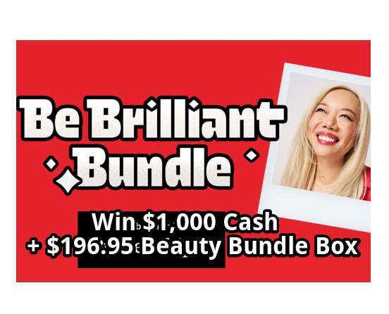 Be Brilliant Beauty Bundle Sweepstakes - Win $1,000 Cash + $196.95 Beauty Bundle Box