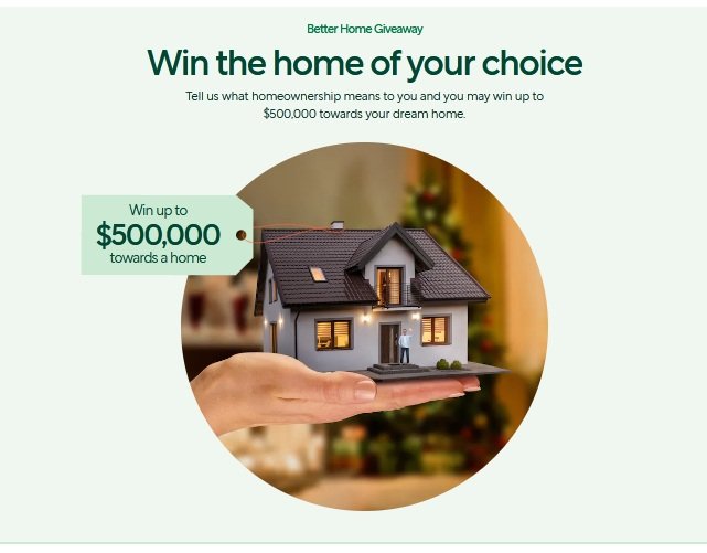 Better Home Giveaway - Win $500,000 Cash Towards Buying Your Own Home