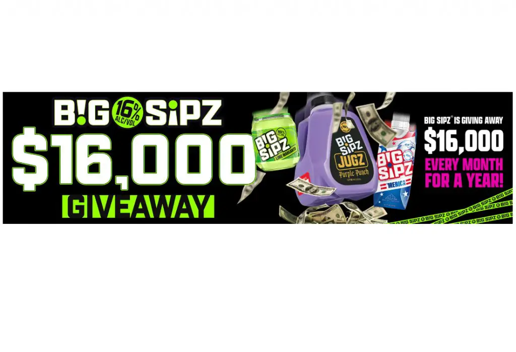 Big Sipz $16k Giveaway - Win $16,000 (12 Winners)