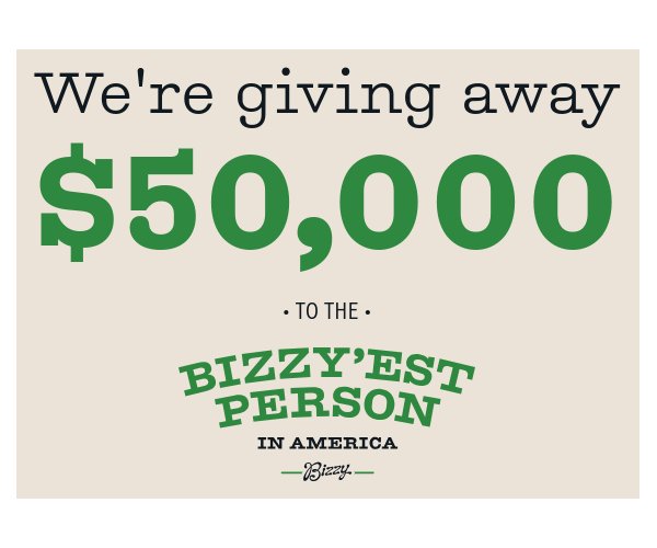 Bizzy Cold Brew Bizzy'est Person In America - Win $50,000 & More