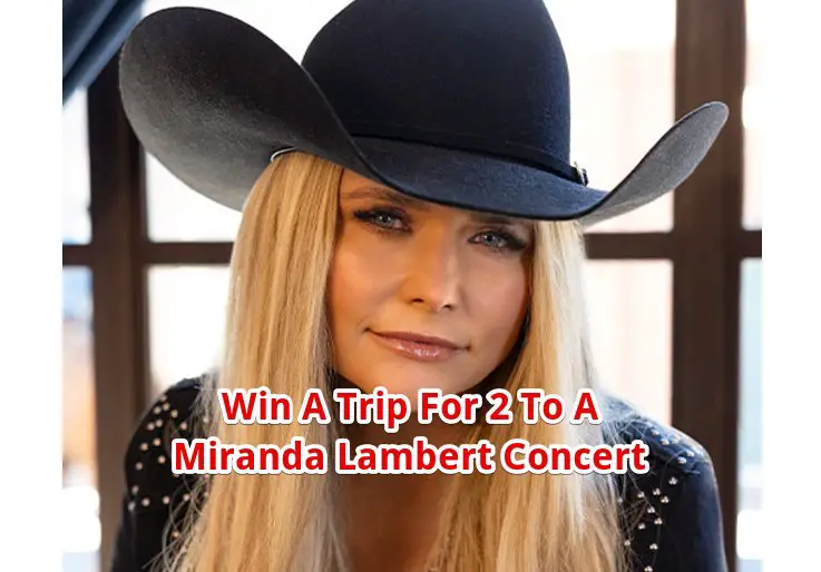 Boot Barn Honky Tonk As Hell Sweepstakes - Win A Trip For 2 To A Miranda Lambert Concert