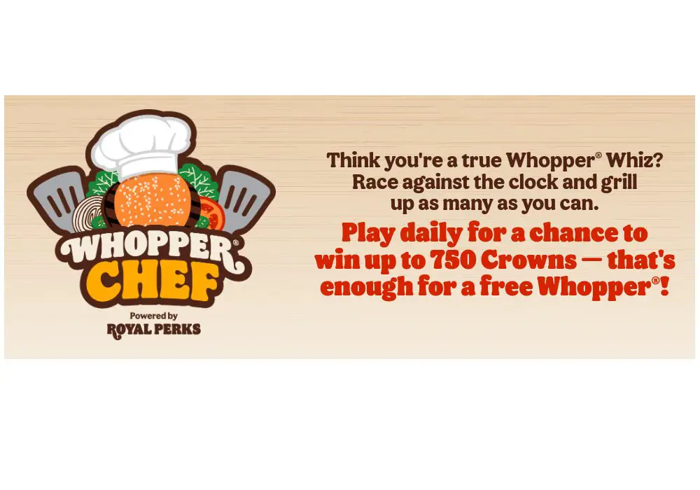 Burger King Whopper Chef - Win Up To 750 Royal Perks Crowns