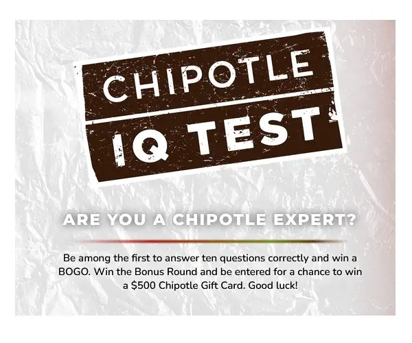 Chipotle IQ 4.0 Sweepstakes - Win A $500 Chipotle Gift Card