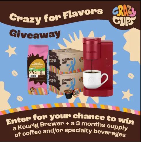 Crazy Cups Coffee Crazy For Flavors Sweepstakes – Win A Keurig Machine, A 3-Month Supply Of Products, And More