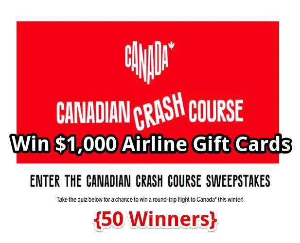 Destination Canada Canadian Crash Course Sweepstakes - Win A $1,000 Airline Gift Card (50 Winners)