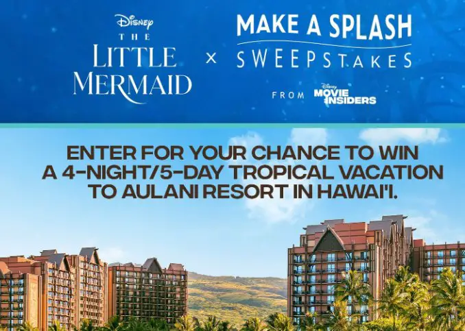 Disney Make A Splash Sweepstakes -Win A Trip For 4 To Aulani, A Disney Resort & Spa In Ko Olina, Hawaii