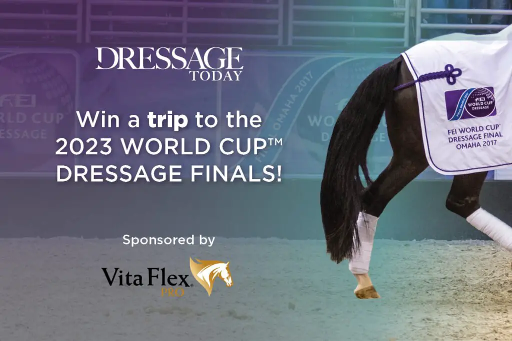 Dressage Today's World Cup 2023 Dressage Trip Sweepstakes - Win An All-Expenses Paid Trip For 2