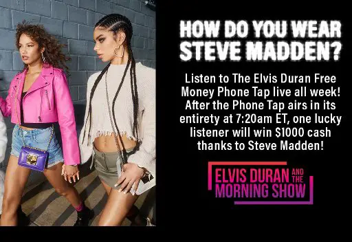 Elvis Duran and the Morning Show’s Steve Madden Free Money Phone Tap Sweepstakes  - Win $1,000