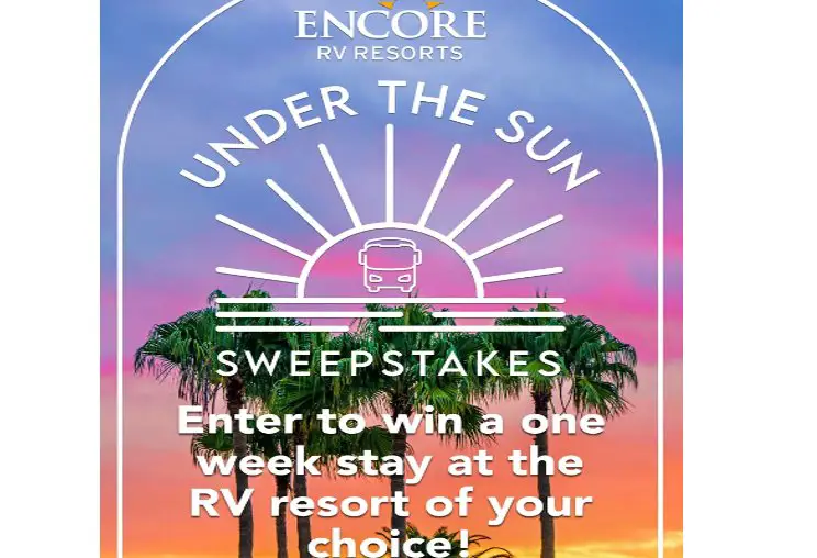 Encore RV Resorts Under the Sun Sweepstakes – Win A 7-Day Stay At The RV Resort Of Your Choice