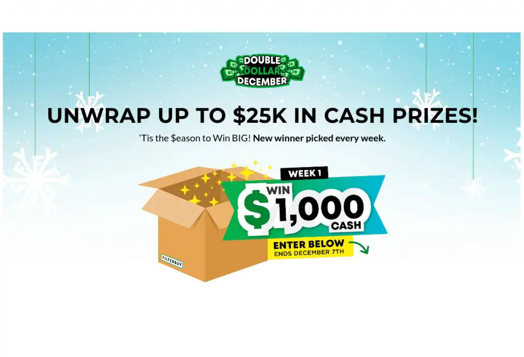 Filterbuy Double Dollar December Sweepstakes - Win Up To $25,000