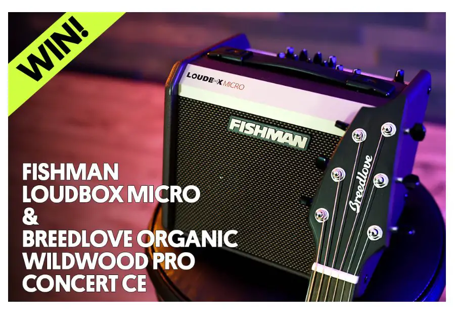 Fishman Giveaway - Win A Loudbox Micro & Breedlove Organic Wildwood Pro Concert CE Guitar