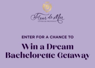 Fleur de Mer Consumer Sweepstakes - Win A $4,640 Bachelorette Getaway