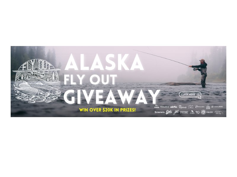 FLYLORDS Alaska Fly Out Giveaway - Win A Fly Fishing For 2 To Alaska