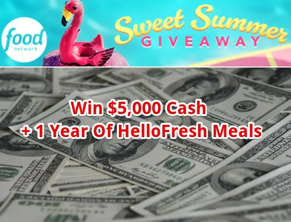 Food Network's Sweet Summer Giveaway - Win $5,000 Cash + One Year Of HelloFresh Meals