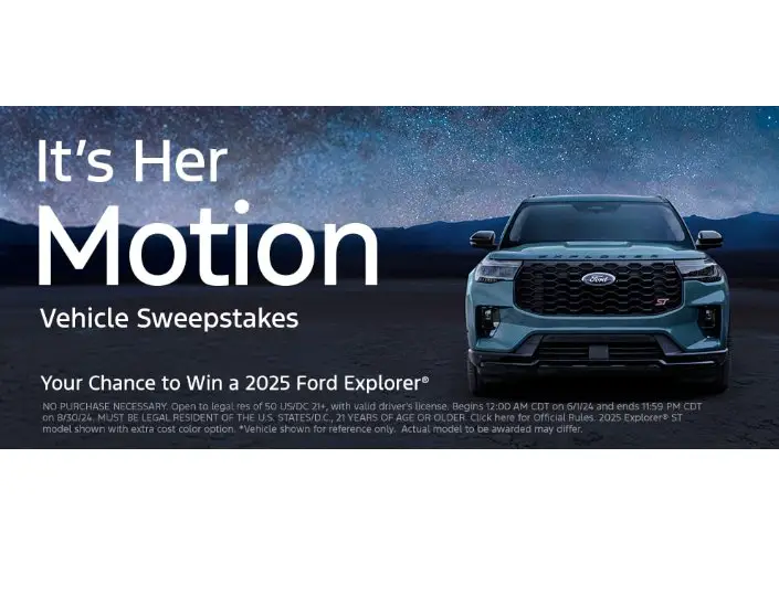Ford It’s Her Motion Vehicle Sweepstakes - Win A 2025 Ford Explorer