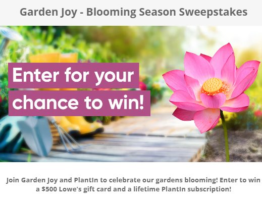 Garden Joy Blooming Season Sweepstakes – Win A $500 Lowes Gift Card & $50 PlantIn Lifetime Subscription