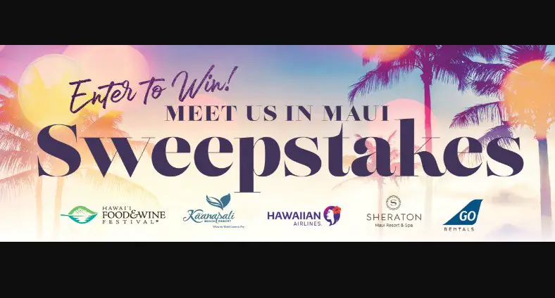 Hawaii Food & Wine Festival Sweepstakes – Win A Magical Trip For 2 To The Annual Hawaii Food & Wine Festival In Kaanapali
