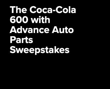 Head To The Coca-Cola 600 with Advance Auto Parts