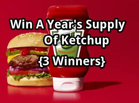 Heinz Pickle Ketchup Sweepstakes – Win A Year’s Supply Of Ketchup (3 Winners)