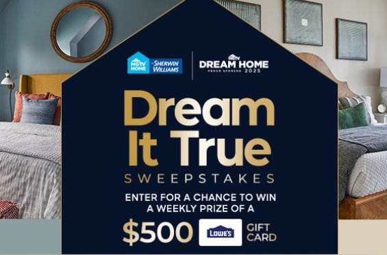 HGTV Dream It True Sweepstakes - Win A $500 Lowe’s Gift Card {8 Winners}