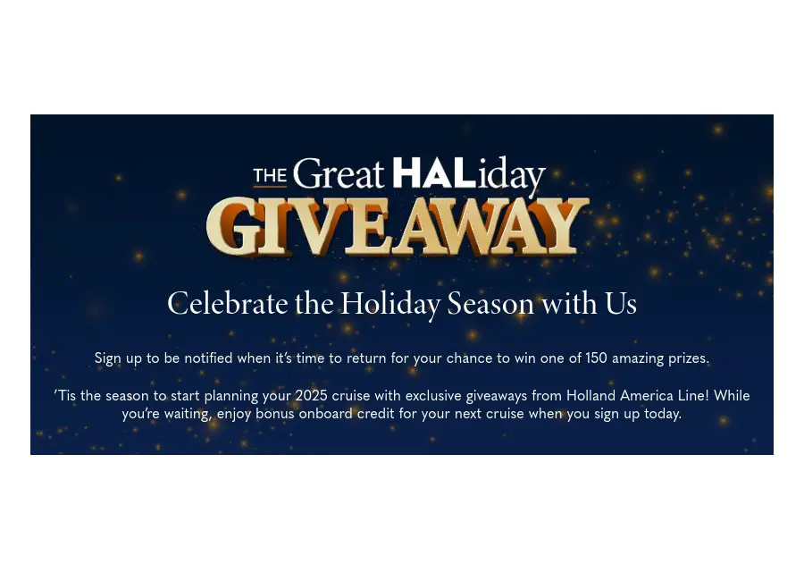 Holland America Line The Great HALiday Giveaway - Win A 2025 Vacation Cruise For 15!