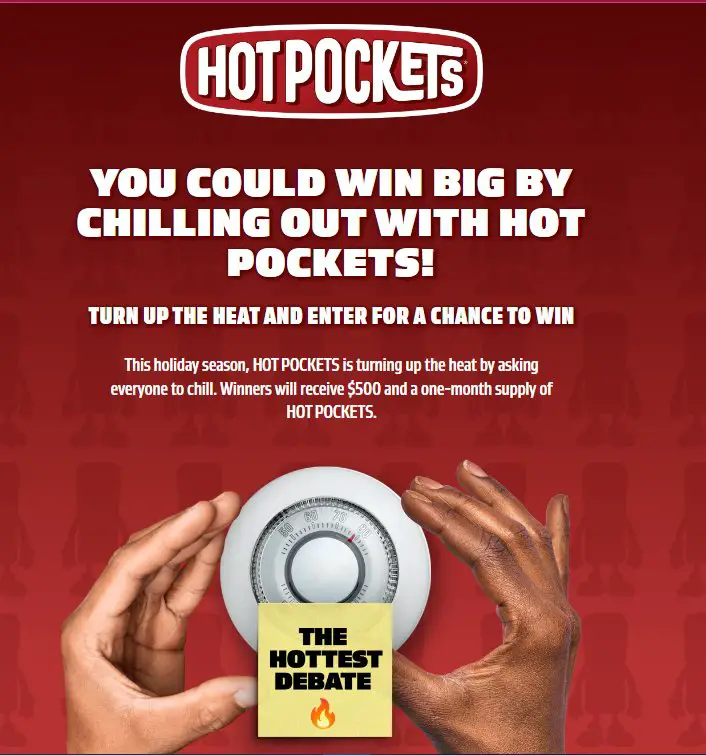 Hot Pockets Turn Up The Heat Sweepstakes - Win $500 Cash + 1-Month Supply Of Delicious Hot Pockets (30 Winners)