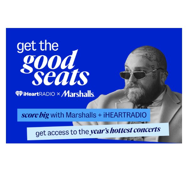 IHeartRadio And Marshalls Get The Good Seats Sweepstakes - Win A Trip For 2 To A Teddy Swims Concert & More