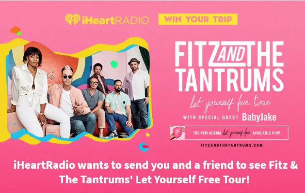 iHeartRadio Fitz & The Tantrums Let Yourself Free Tour Sweepstakes - Win A Trip To See Fitz & The Tantrums Live In Concert