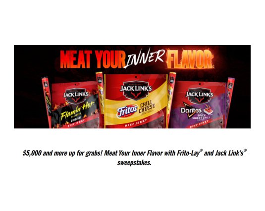 Jack Link’s, Frito-Lay Meat Your Inner Flavor Sweepstakes – Win $5,000 Cash, $250 Gift Card, Meat Stick & More (3 Winners)