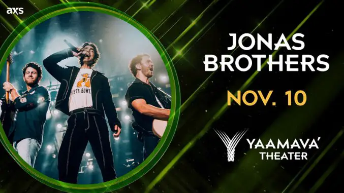 Jonas Brothers Yaamavá Theater SiriusXM Sweepstakes – Win A Trip To See Jonas Brothers At Yaamavá Theater