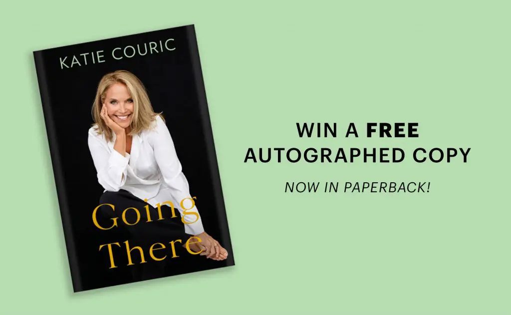 Katie Couric “Going There” Sweepstakes - Win A Katie Couric Autographed Book (10 Winners)