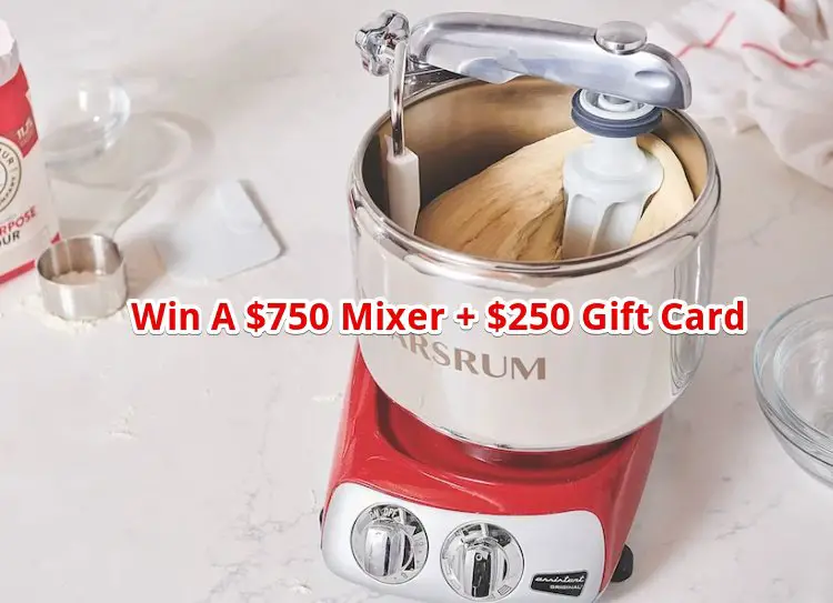 King Arthur Baking’s Bake it Easy Summer Sweepstakes - Win A $750 Mixer + $250 Gift Card