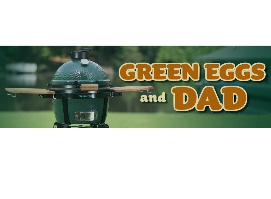 Moody Radio Green Eggs & Dad Contest - Win A MiniMax Big Green Egg & More
