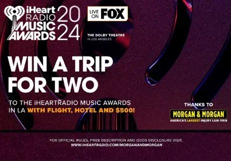 Morgan & Morgan iHeartRadio Music Awards 2024 Sweepstakes - Win A Trip For 2 To The 2024 iHeartRadio Music Awards In Los Angeles