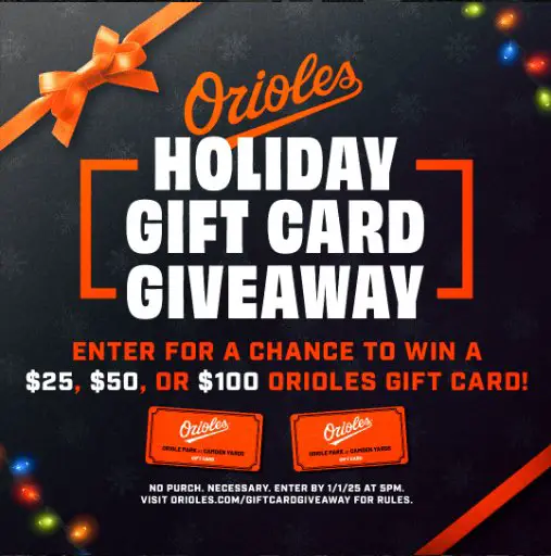 Orioles Holiday Gift Card Sweepstakes – Win $100, $50 & 25 Orioles Gift Cards (6 Winners)