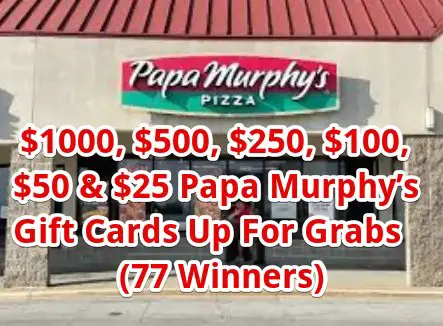 Papa Murphy’s Big Game 2025 Sweepstakes – $1000, $500, $250, $100, $50 & $25 Papa Murphy’s Gift Cards Up For Grabs (77 Winners)