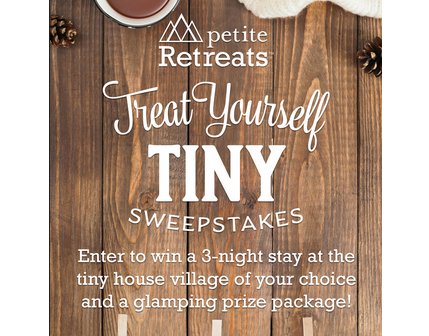 Petite Retreats Treat Yourself Tiny Sweepstakes - Win A 2-Night Getaway & More