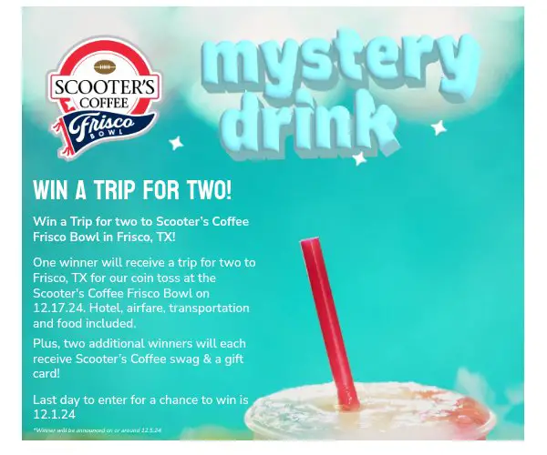 Scooter's Coffee Frisco Bowl Mystery Drink Sweepstakes - Win A Trip For Two To Scooter's Coffee Frisco Bowl & More