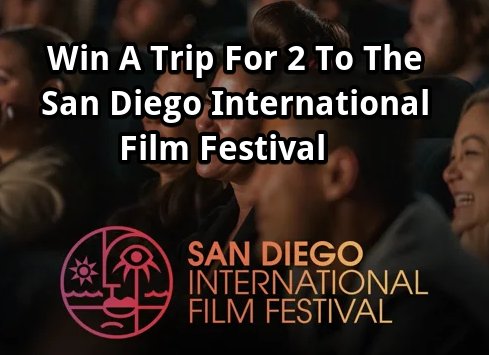 Serial Wines SDIFF Flyaway Giveaway Sweepstakes - Win A Trip For 2 To The San Diego International Film Festival