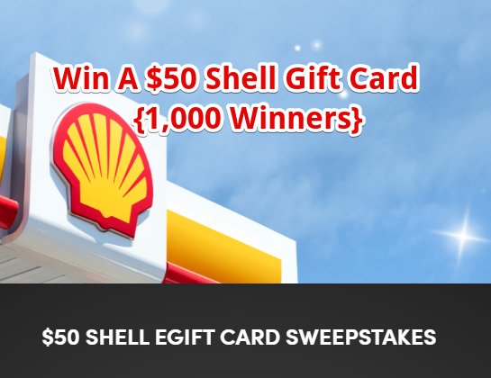 Shell July Gift Card Giveaway – Win A Shell $50 Gift Card (1,000 Winners)