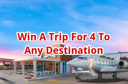 SONIC Fun Is On The Menu Sweepstakes – Win A Trip For 4 Guests To A Destination Of Your Choice (3 Winners)