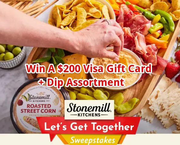 Stonemill Kitchens Let’s Get Together Sweepstakes - Win A 200 Visa gift card + Stonemill Kitchens dips.
