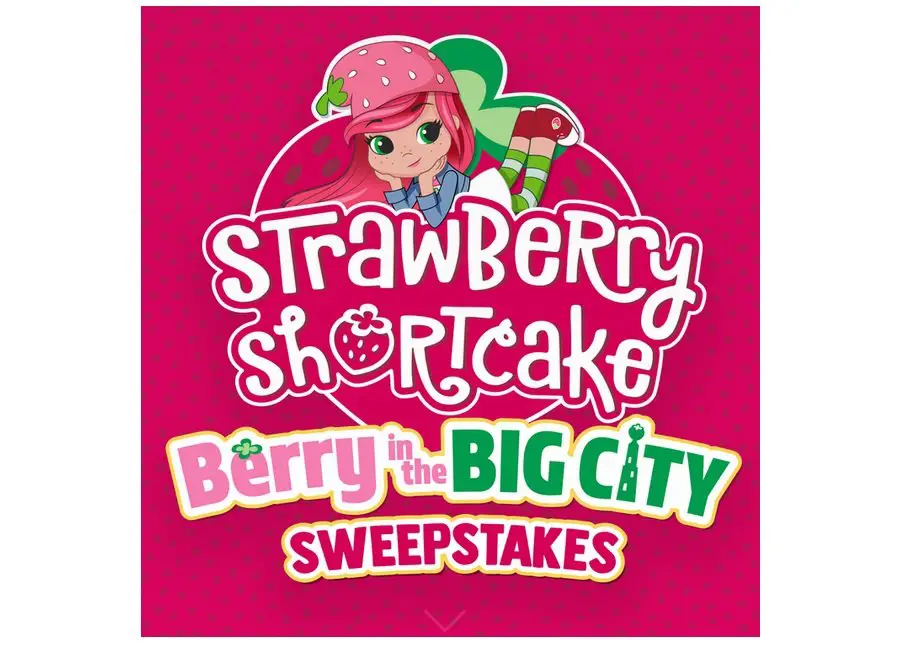 Strawberry Shortcake Berry in the Big City Sweepstakes - Win $8,000 and More