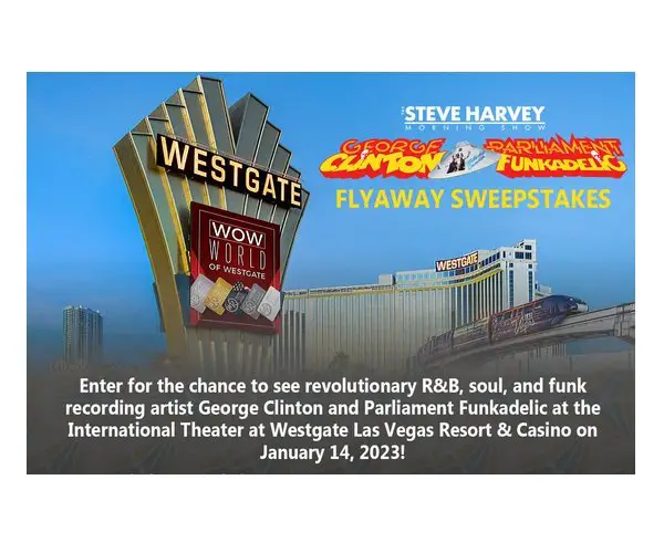 The Steve Harvey Morning Show’s George Clinton & Parliament Funkadelic Flyaway Sweepstakes  - Win A Trip For 2 To Las Vegas