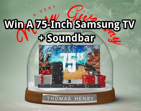 Thomas J. Henry A Very Merry Entertainment Giveaway - Win A 75-Inch Samsung TV + Soundbar