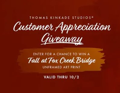 Thomas Kinkade Fall Sweepstakes - Win A Fall At Fox Creek Bridge” 11″X14″ Unframed Art Print (50 Winners)